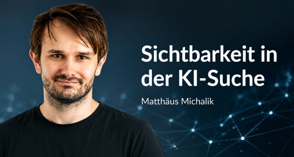 Matthäus Michalik im Interview zur Sichtbarkeit in der KI-Suche